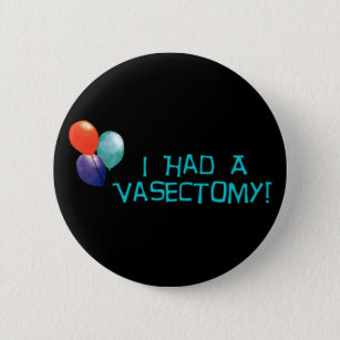 vasectomy_6_cm_round_badge-rdba9c33b995f497cb8482abcd4042851_k94rf_307.jpg